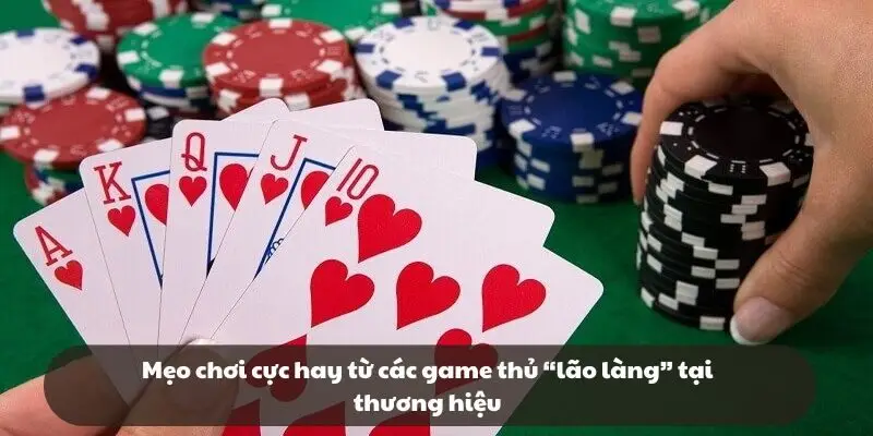 Mẹo chơi cực hay từ các game thủ “lão làng” tại thương hiệu Mẹo chơi cực hay từ các game thủ “lão làng” tại thương hiệu
